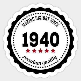 Making history since 1940 badge Sticker